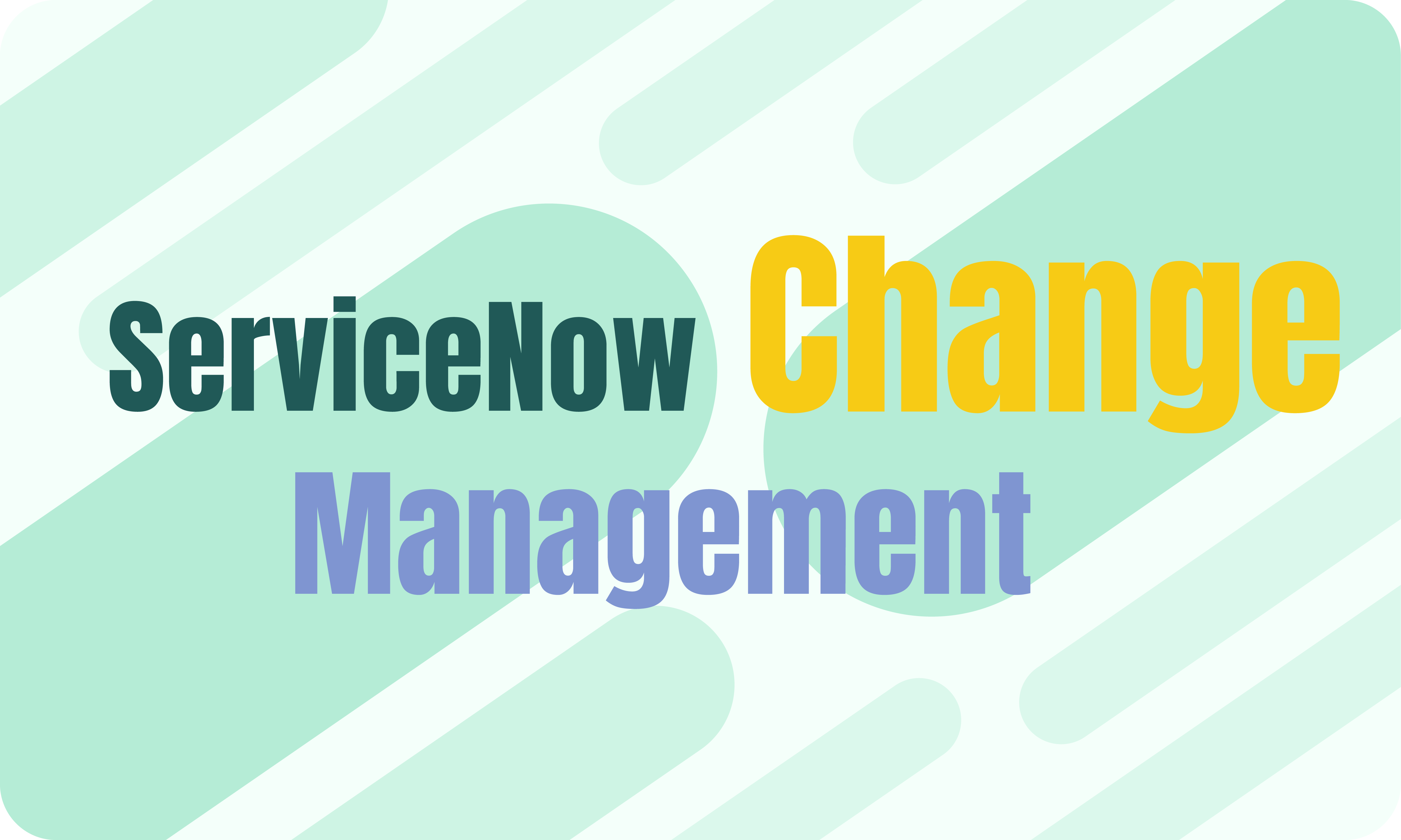 A Comprehensive Guide to ServiceNow Change Management