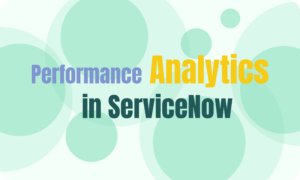 Complete Overview of Performance Analytics in ServiceNow - acSoft Inc