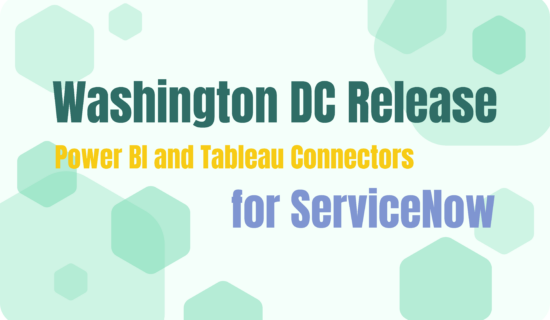 Power BI and Tableau Connectors for ServiceNow Now Support Washington DC Release 
