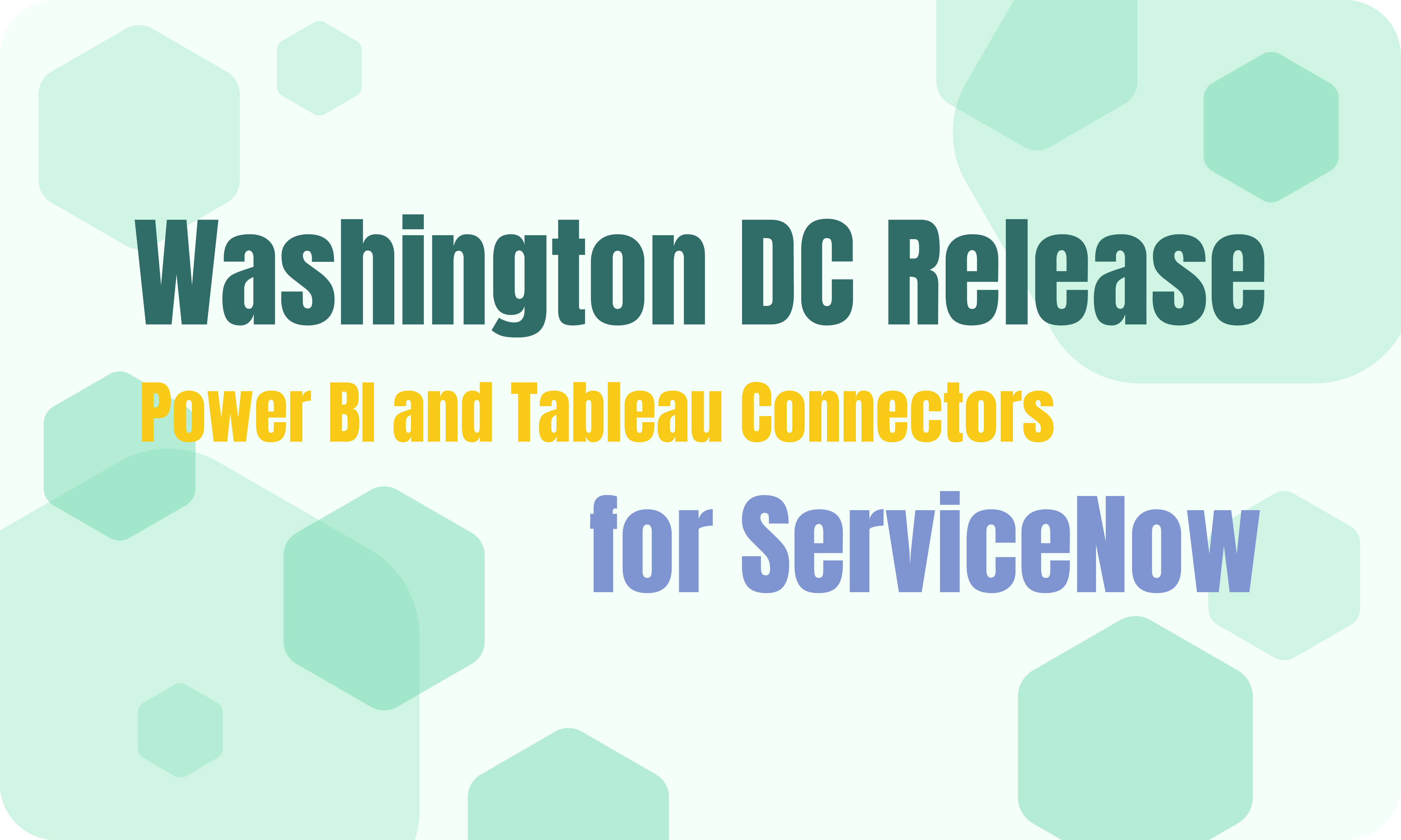 Power BI and Tableau Connectors for ServiceNow Now Support Washington DC Release 